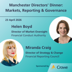 Manchester Directors’ Dinner: Markets, Reporting & Governance